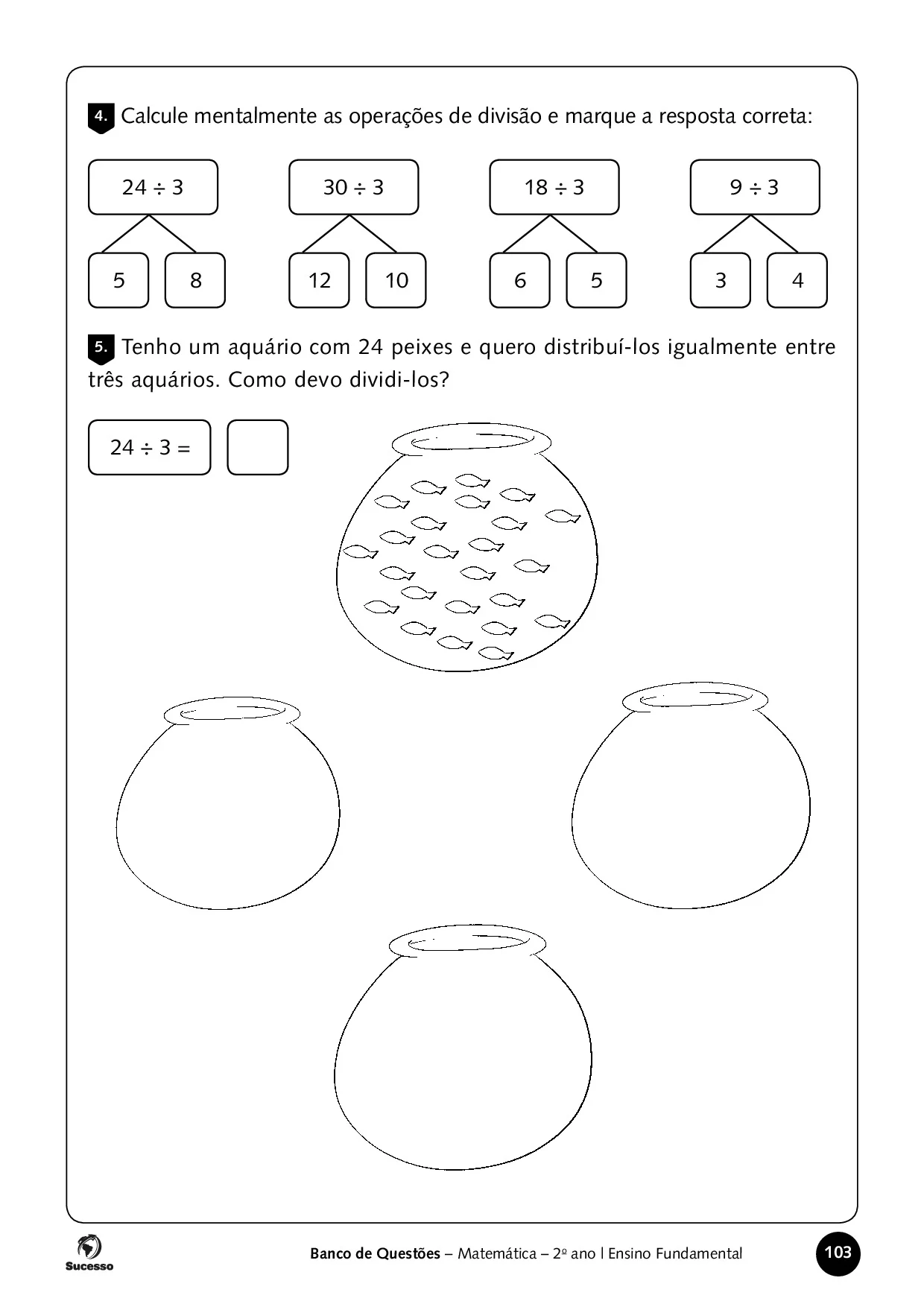 Calcule mentalmente as operações de divisão e marque a resposta correta