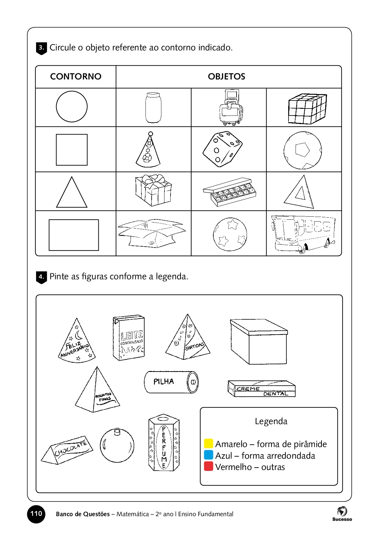 Circule o objeto referente ao contorno indicado