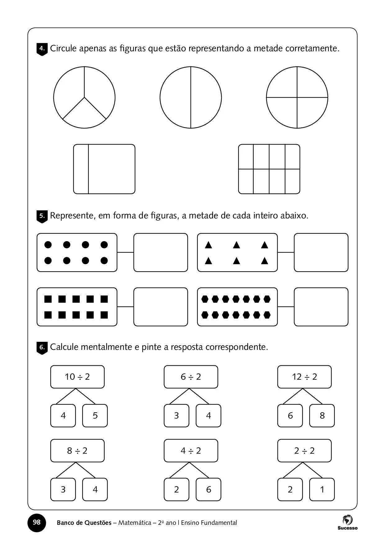 Circulo apenas as figuras que estão representando a metade corretamente