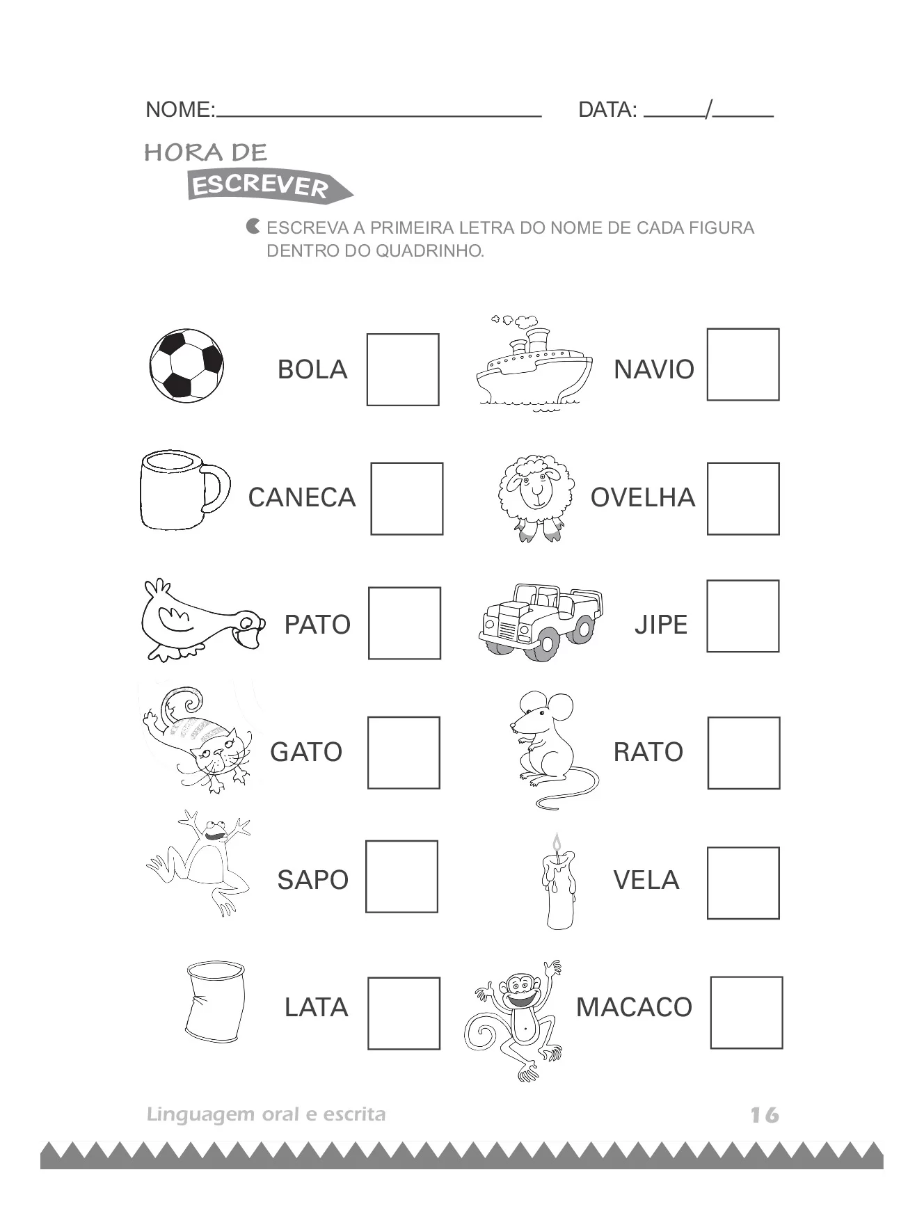 Escreva a primeira letra do nome de cada figura dentro do quadrinho