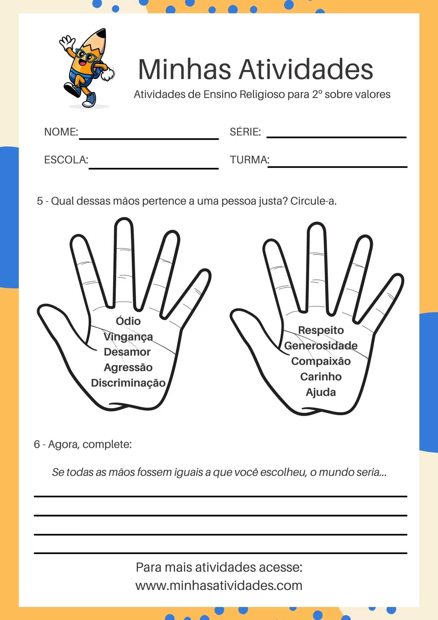 Qual dessa mãos pertence a uma pessoa justa