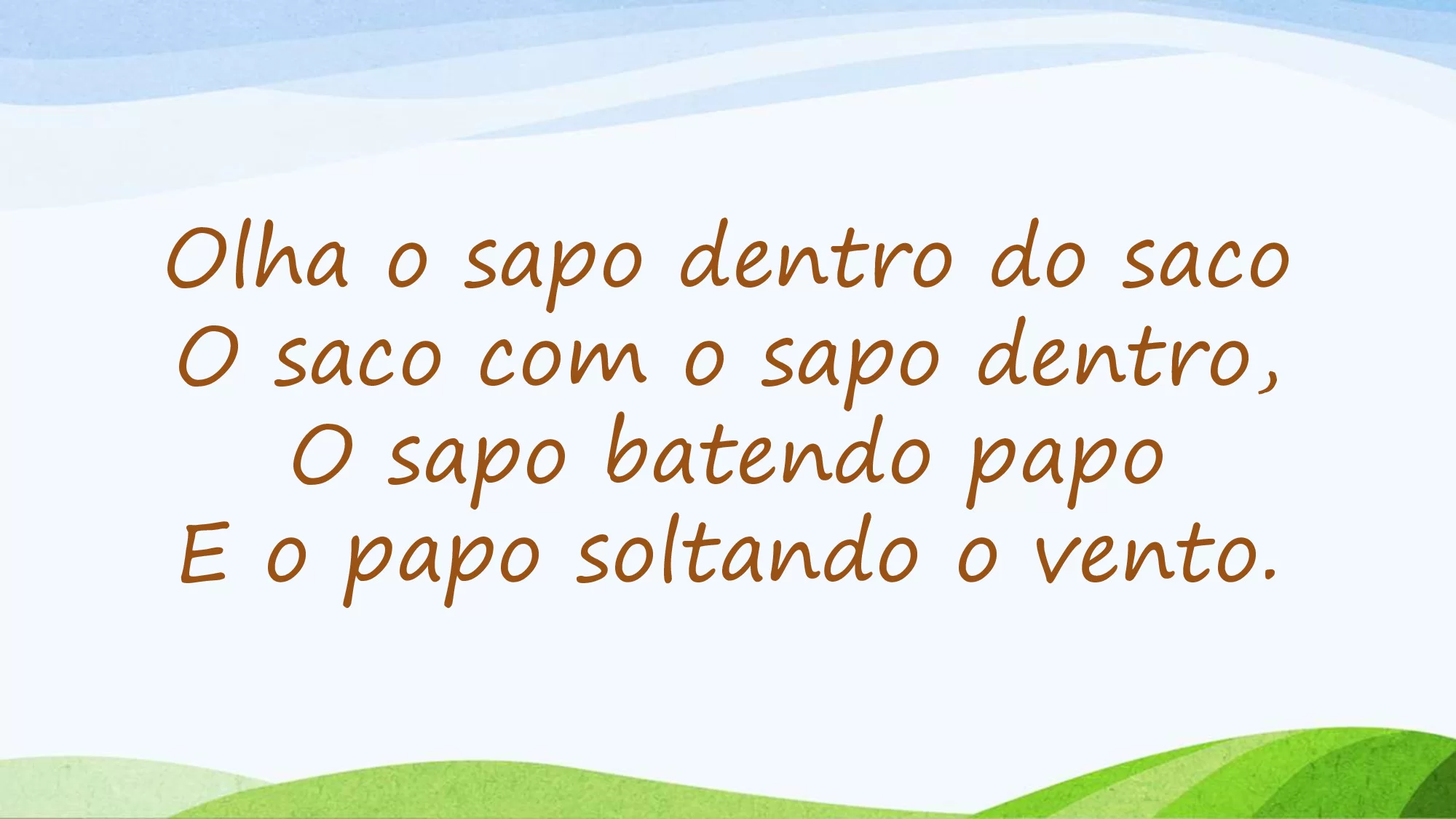 Olha o sapo dentro do saco